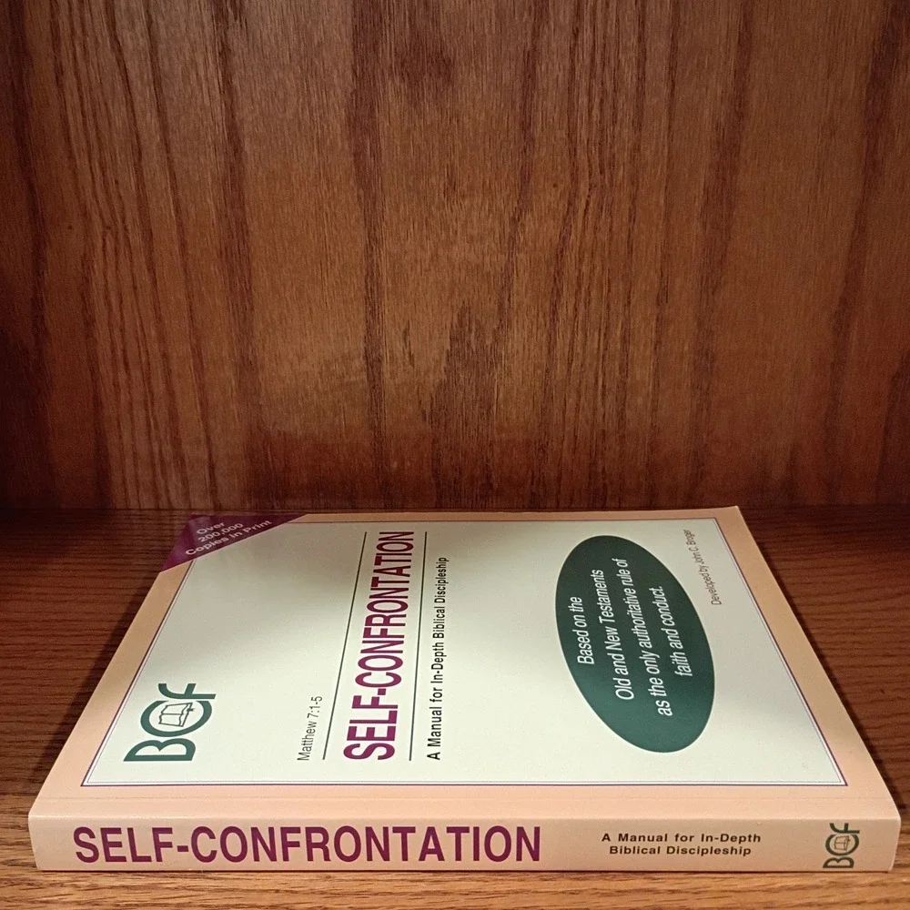 Self-Confrontation: A Manual for In-Depth Biblical Discipleship by John C Broger
